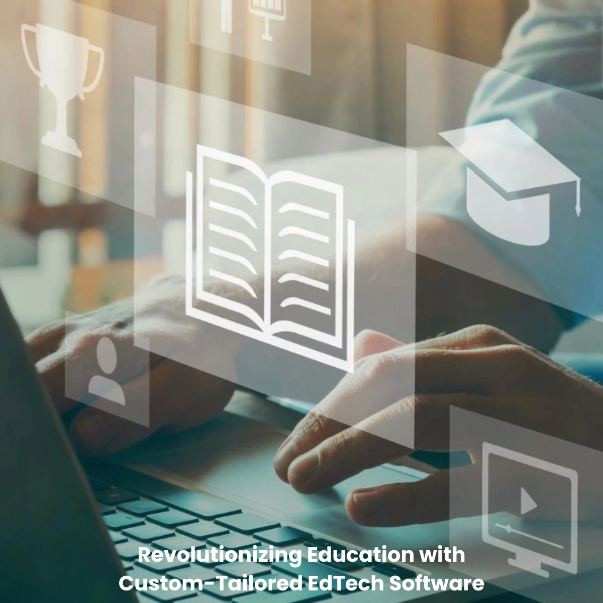 Revolutionizing Education Custom-Tailored EdTech Software