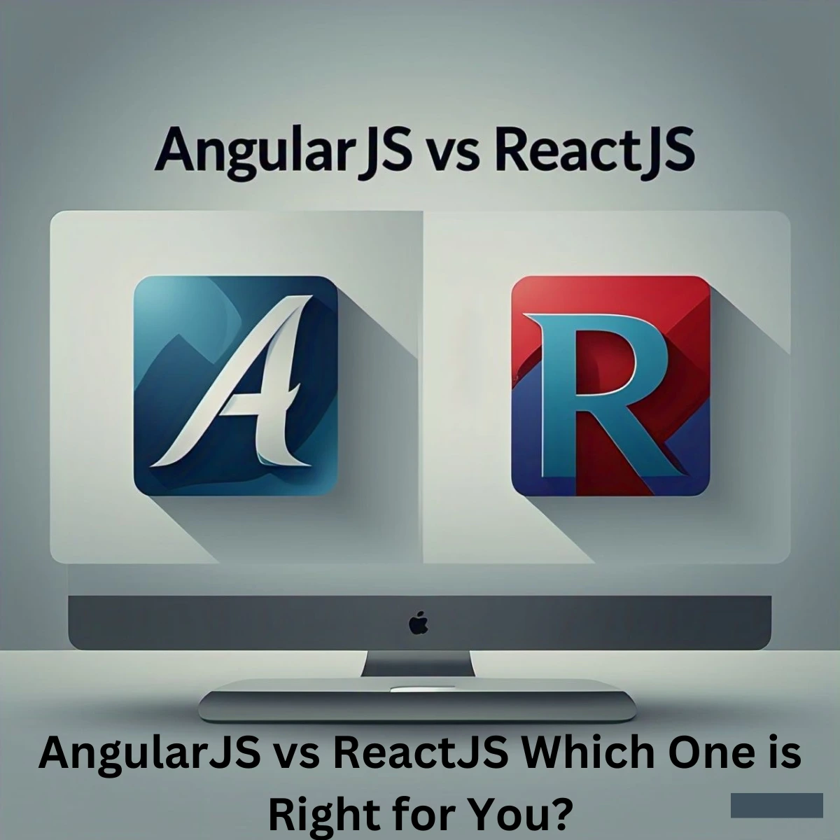 AngularJS vs ReactJS Which One is Right for You?